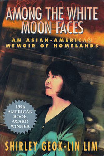 Cover image for Among the White Moon Faces: An Asian-American Memoir of Homelands