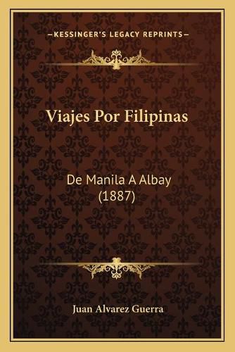 Cover image for Viajes Por Filipinas: de Manila a Albay (1887)