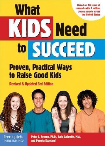 What Kids Need to Succeed: Proven, Practical Ways to Raise Good Kids