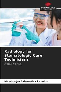 Cover image for Radiology for Stomatologic Care Technicians