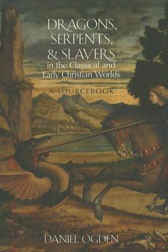 Cover image for Dragons, Serpents, and Slayers in the Classical and Early Christian Worlds: A Sourcebook