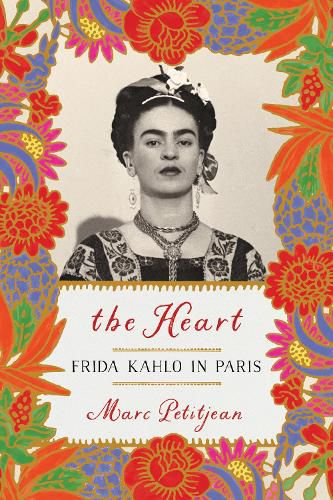 Heart, The: Frida Kahlo In Paris