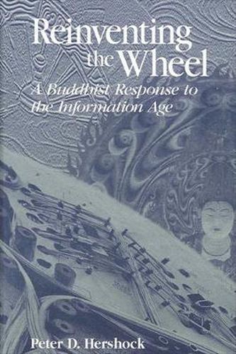 Cover image for Reinventing the Wheel: A Buddhist Response to the Information Age