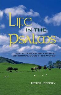 Cover image for Life in the Psalms: Reflections on the Greatest Devotional Book in the World