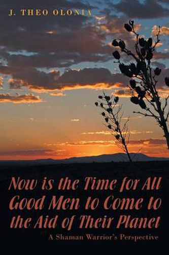 Cover image for Now Is the Time for All Good Men to Come to the Aid of Their Planet