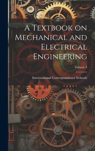 Cover image for A Textbook on Mechanical and Electrical Engineering; Volume 3