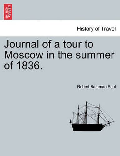 Cover image for Journal of a Tour to Moscow in the Summer of 1836.