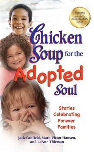 Cover image for Chicken Soup for the Adopted Soul: Stories Celebrating Forever Families