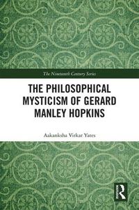 Cover image for The Philosophical Mysticism of Gerard Manley Hopkins