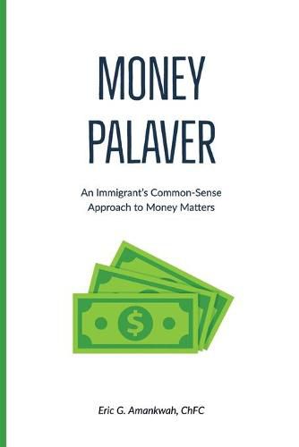 Cover image for Money Palaver: An Immigrant's Common-Sense Approach to Money Matters