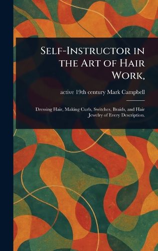 Cover image for Self-Instructor in the Art of Hair Work,