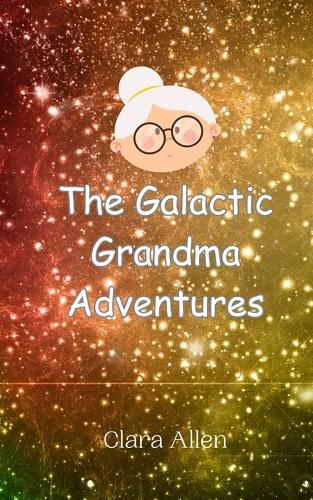 Cover image for The Galactic Grandma Adventures