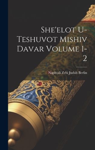 Cover image for She'elot u-teshuvot Mishiv davar Volume 1-2