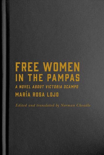 Cover image for Free Women in the Pampas: A Novel about Victoria Ocampo