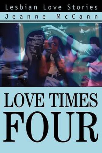 Cover image for Love Times Four:Lesbian Love Stories: Lesbian Love Stories