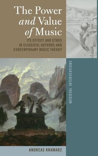 Cover image for The Power and Value of Music: Its Effect and Ethos in Classical Authors and Contemporary Music Theory