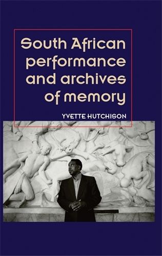 Cover image for South African Performance and Archives of Memory