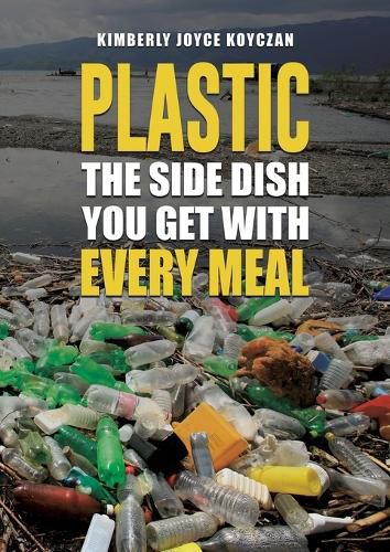 Cover image for Plastic: The Side Dish You Get with Every Meal