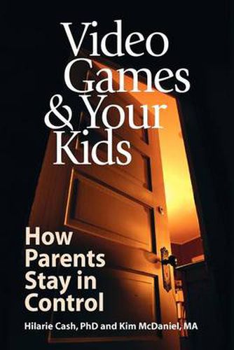 Cover image for Video Games & Your Kids: How Parents Stay in Control