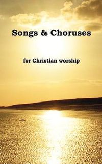 Cover image for Songs and Choruses for Christian Worship