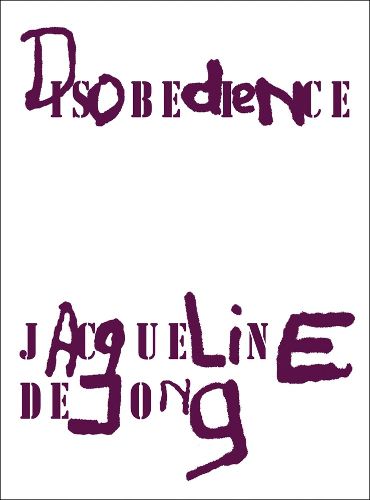 Cover image for Jacqueline de Jong: Disobedience