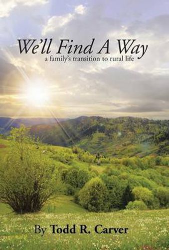 Cover image for We'll Find a Way: A Family's Transition to Rural Life