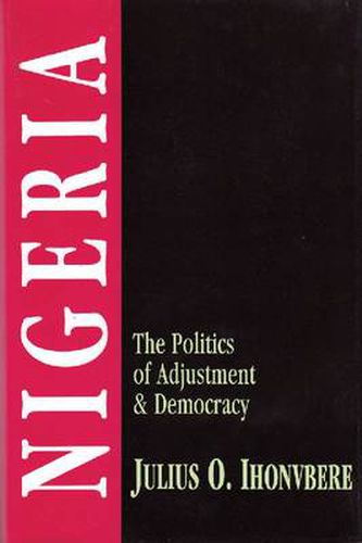 Cover image for Nigeria: The Politics of Adjustment & Democracy