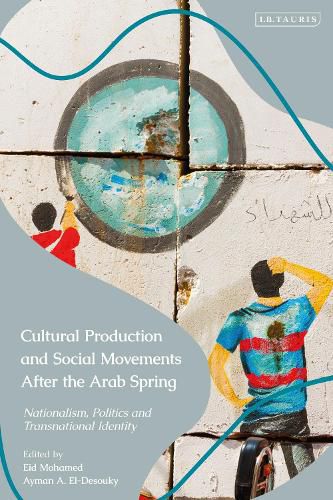 Cover image for Cultural Production and Social Movements After the Arab Spring: Nationalism, Politics, and Transnational Identity