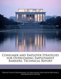 Cover image for Consumer and Employer Strategies for Overcoming Employment Barriers. Technical Report