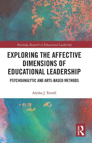 Cover image for Exploring the Affective Dimensions of Educational Leadership: Psychoanalytic and Arts-based Methods