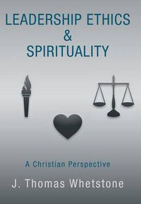 Cover image for Leadership Ethics & Spirituality: A Christian Perspective