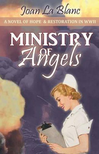 Ministry of Angels: A Novel of Hope and Restoration in World War II