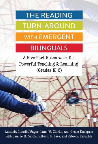 Cover image for The Reading Turn-Around with Emergent Bilinguals: A Five-Part Framework for Powerful Teaching and Learning (Grades K-6)