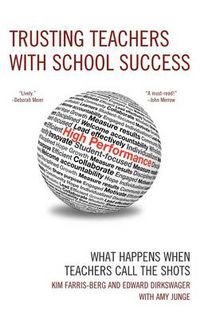 Cover image for Trusting Teachers with School Success: What Happens When Teachers Call the Shots