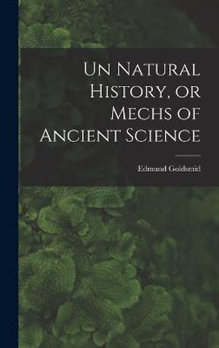 Un Natural History, or Mechs of Ancient Science