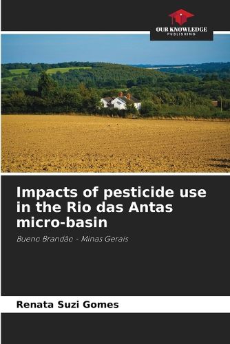 Cover image for Impacts of pesticide use in the Rio das Antas micro-basin