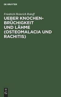 Cover image for Ueber Knochenbruchigkeit und Lahme (Osteomalacia und Rachitis)