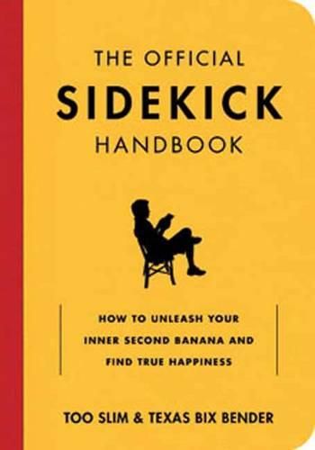 Cover image for Official Sidekick Handbook: How to Let Someone Else Hog the Spotlight While You Loosen Your Belt and Take a Nap