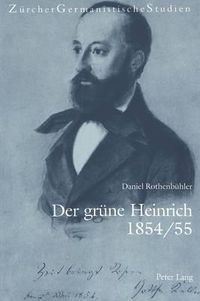 Cover image for Der Gruene Heinrich 1854/55: Gottfried Kellers Romankunst Des  Unbekannt-Bekannten