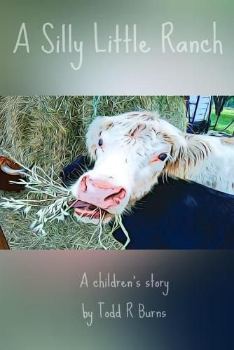 Cover image for A Silly Little Ranch: A Children's story