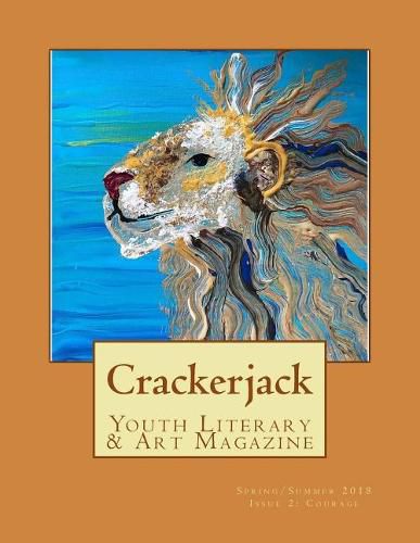 Crackerjack Youth Literary & Art Magazine: Issue 2:  Courage