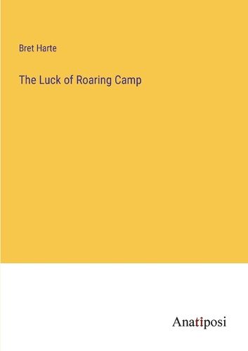 Cover image for The Luck of Roaring Camp