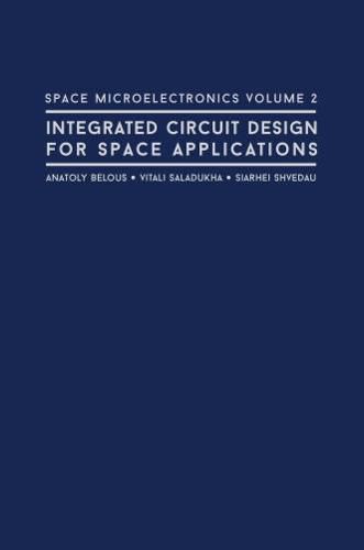 Space Microelectronics: Integrated Circuit Design for Space Applications