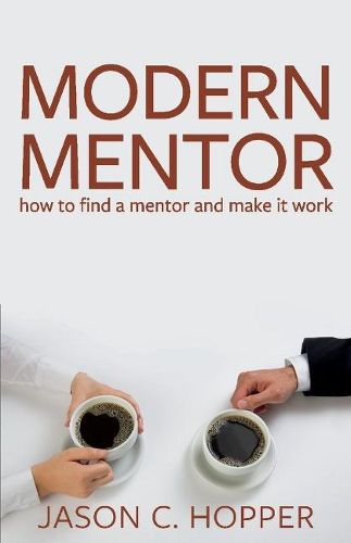 Cover image for Modern Mentor: How to Find a Mentor and Make It Work