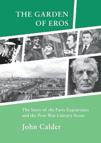 Cover image for The Garden of Eros: The Story of the Paris Expatriates and the Post-War Literary Scene