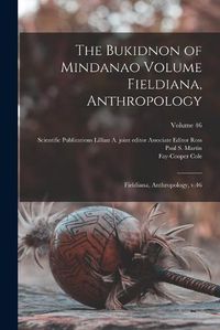 Cover image for The Bukidnon of Mindanao Volume Fieldiana, Anthropology