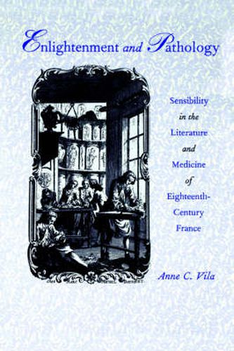 Cover image for Enlightenment and Pathology: Sensibility in the Literature and Medicine of Eighteenth-century France