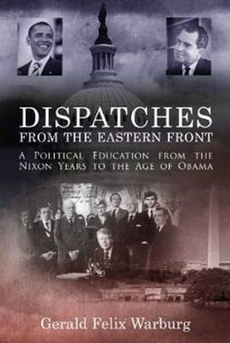 Cover image for Dispatches from the Eastern Front: A Political Education from the Nixon Years to the Age of Obama