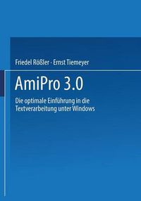 Cover image for AmiPro 3.0: Die Optimale Einfuhrung in Die Textverarbeitung Unter Windows