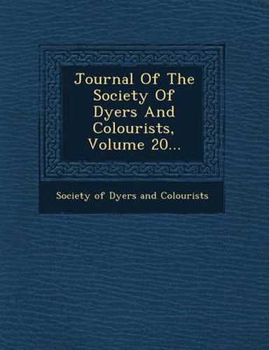 Cover image for Journal of the Society of Dyers and Colourists, Volume 20...